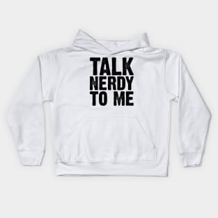 Talk Nerdy To Me v4 Kids Hoodie